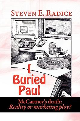 I Buried Paul: McCartney's Death: Reality or Marketing Ploy?