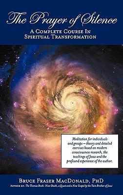 The Prayer of Silence: A Complete Course in Spiritual Transformation