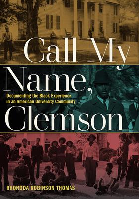 Call My Name, Clemson: Documenting the Black Experience in an American University Community