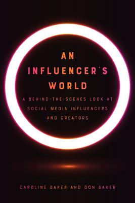 An Influencer's World: A Behind-The-Scenes Look at Social Media Influencers and Creators