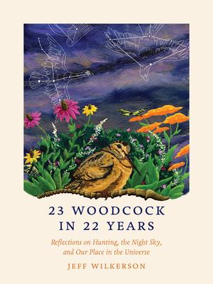 23 Woodcock in 22 Years: Reflections on Hunting, the Night Sky, and Our Place in the Universe