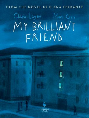 My Brilliant Friend: The Graphic Novel: Based on the Novel by Elena Ferrante