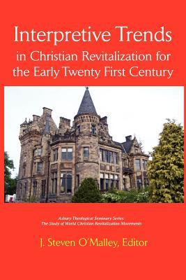 Interpretive Trends in Christian Revitalization for the Early Twenty First Century