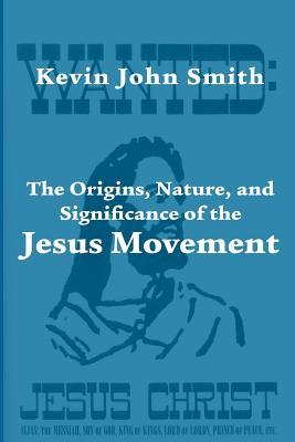 The Origins, Nature, and Significance of the Jesus Movement as a Revitalization Movement