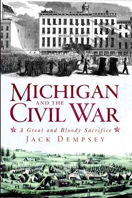 Michigan and the Civil War: A Great and Bloody Sacrifice Subscription