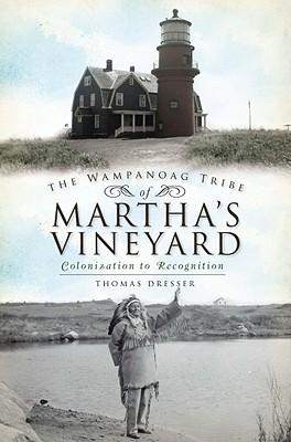 The Wampanoag Tribe of Martha's Vineyard:: Colonization to Recognition