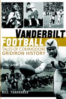 Vanderbilt Football: Tales of Commodore Gridiron History Subscription