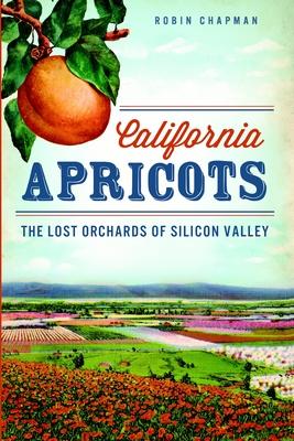 California Apricots: The Lost Orchards of Silicon Valley Subscription