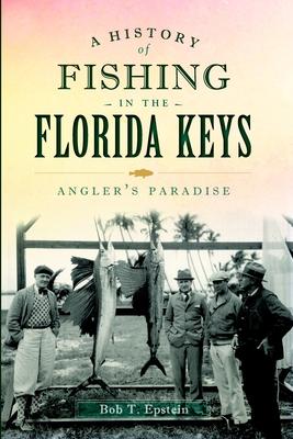 A History of Fishing in the Florida Keys: Angler's Paradise