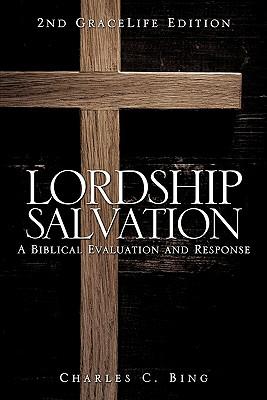 Lordship Salvation: A Biblical Evaluation and Response