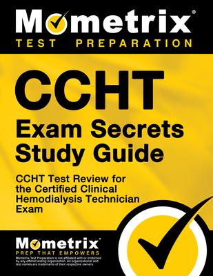 Ccht Exam Secrets Study Guide: Ccht Test Review for the Certified Clinical Hemodialysis Technician Exam