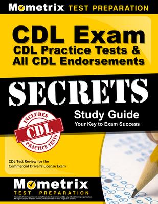 CDL Exam Secrets - CDL Practice Tests & All CDL Endorsements Study Guide: CDL Test Review for the Commercial Driver's License Exam