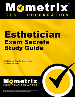 Esthetician Exam Secrets Study Guide: Esthetician Test Review for the Esthetician Exam