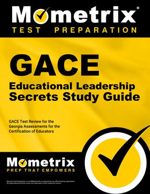 GACE Educational Leadership Secrets Study Guide: GACE Test Review for the Georgia Assessments for the Certification of Educators