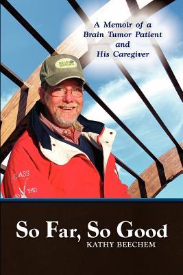 So Far, So Good: A Memoir of a Brain Tumor Patient and His Caregiver