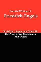 Essential Writings of Friedrich Engels: Socialism, Utopian and Scientific; The Principles of Communism; And Others Subscription