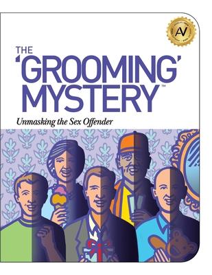 The Grooming Mystery: Unmasking the Sex Offender