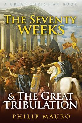 The Seventy Weeks and The Great Tribulation