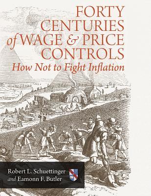 Forty Centuries of Wage and Price Controls: How Not to Fight Inflation