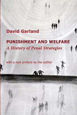 Punishment and Welfare: A History of Penal Strategies