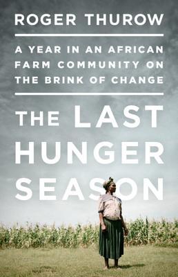 The Last Hunger Season: A Year in an African Farm Community on the Brink of Change