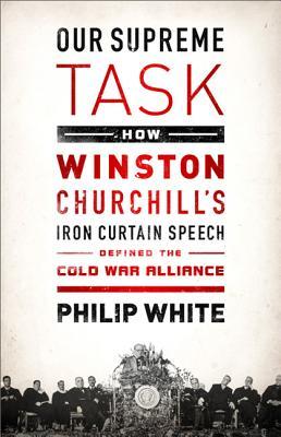 Our Supreme Task: How Winston Churchill's Iron Curtain Speech Defined the Cold War Alliance