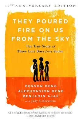 They Poured Fire on Us from the Sky: The True Story of Three Lost Boys from Sudan