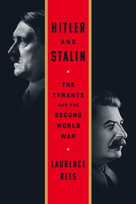 Hitler and Stalin: The Tyrants and the Second World War