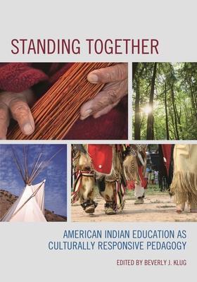 Standing Together: American Indian Education as Culturally Responsive Pedagogy Subscription