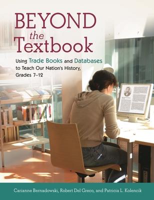 Beyond the Textbook: Using Trade Books and Databases to Teach Our Nation's History, Grades 7 