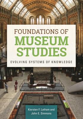 Foundations of Museum Studies: Evolving Systems of Knowledge