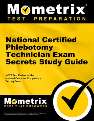 National Certified Phlebotomy Technician Exam Secrets Study Guide: Ncct Test Review for the National Center for Competency Testing Exam Subscription