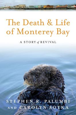 The Death and Life of Monterey Bay: A Story of Revival