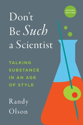 Don't Be Such a Scientist, Second Edition: Talking Substance in an Age of Style Subscription