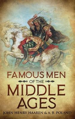 Famous Men of the Middle Ages: Annotated