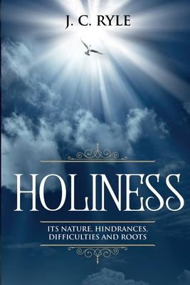 Holiness: It's Natures, Hindrances, Difficulties and Roots (Annotated)