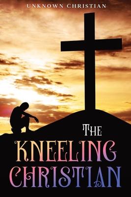 The Kneeling Christian: Annotated