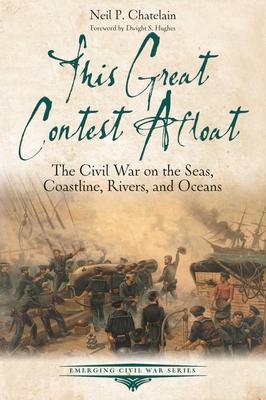 This Great Contest Afloat: The Civil War on the Seas, Coastline, Rivers, and Oceans Subscription
