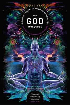 The God Molecule: 5-Meo-Dmt and the Spiritual Path to the Divine Light