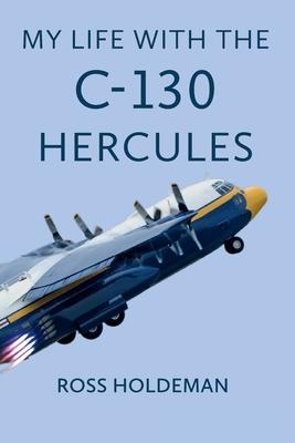 My Life With The C-130 Hercules