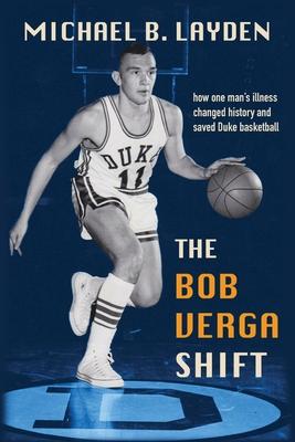 The Bob Verga Shift: How One Man's Illness Changed History and Saved Duke Basketball