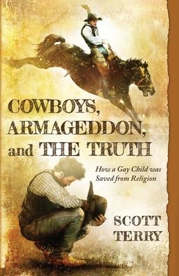 Cowboys, Armageddon, and The Truth: How a Gay Child was Saved from Religion