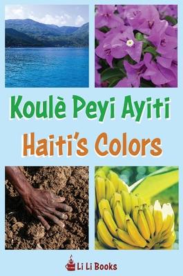 Haiti's Colors: Koule&#768; Peyi Ayiti