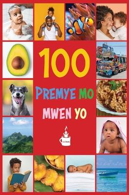 My First 100 Words in Haitian Creole: Premye 100 mo mwen yo