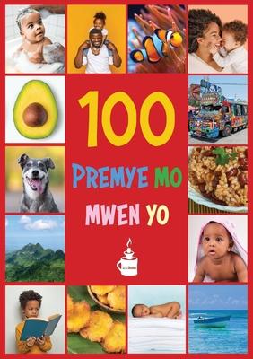 My First 100 Words in Haitian Creole: Premye 100 mo mwen yo