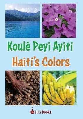 Haiti's Colors: Koule&#768; Peyi Ayiti