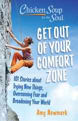 Chicken Soup for the Soul: Get Out of Your Comfort Zone: 101 Stories about Trying New Things, Overcoming Fear and Broadening Your World Subscription