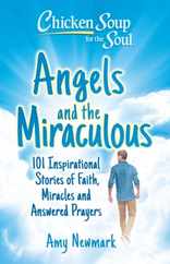 Chicken Soup for the Soul: Angels and the Miraculous: 101 Inspirational Stories of Faith, Miracles and Answered Prayers Subscription