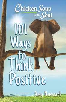 Chicken Soup for the Soul: 101 Ways to Think Positive