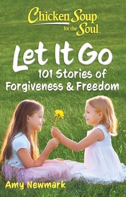 Chicken Soup for the Soul: Let It Go: 101 Stories of Forgiveness & Freedom Subscription